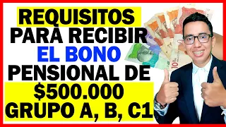 ✅Requisitos para recibir el Bono Pensional de $500.000 - Grupos A, B y C1 | Colombia Mayor