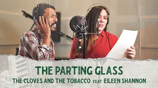 The Cloves And The Tobacco Feat Eileen Shannon - The Parting Glass (Official Music Video)