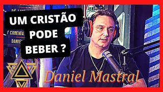 CRISTÃO PODE BEBER VINHO?/Daniel Mastral (Podcast)