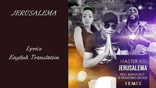 Jerusalema Remix Lyrics/Translation - Master KG [Feat. Burna Boy and Nomcebo]