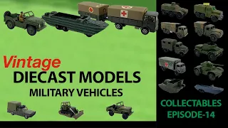 Collectables Episode 14  - Vintage Diecast Military vehicles