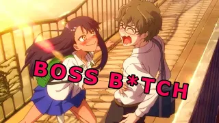 Don’t toy with me miss nagatoro {AMV BOSS B}