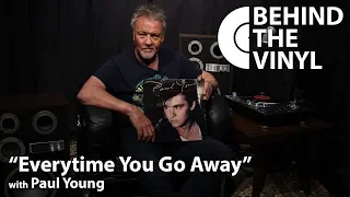 Behind The Vinyl: "Everytime You Go Away" with Paul Young