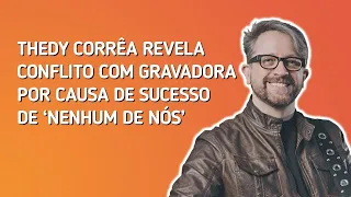 Thedy Correa revela conflito com gravadora por causa de sucesso de Nenhum de Nós.