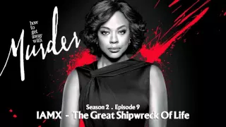 How To Get Away With Murder | IAMX - The Great Shipwreck Of Life