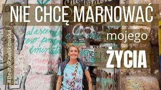 Nie chcę marnować mojego życia!