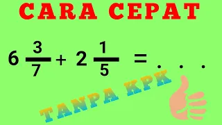 Cara Cepat Penjumlahan Pecahan  || Tanpa KPK