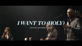 I Want To (Holy) | 406 United and The Worship Coalition [MUSIC VIDEO]