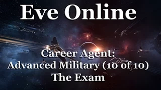 Eve Online - Career Agent: Advanced Military - The Exam (10 of 10)