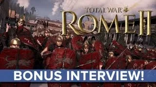 Total War: Rome II EXCLUSIVE Bonus Interview - Eurogamer