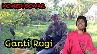 Ganti Rugi #komedi_bonar#ngakak_lucu