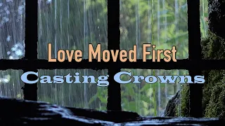Love Moved First - Casting Crowns - Lyric Video
