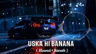 Uska Hi Banana [Slowed+Reverb] - Arijit Singh | NIGHT DRIVE REMIX | 1920 Evil Returns