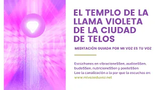 EL TEMPLO DE LA LLAMA VIOLETA DE LA CIUDAD DE TELOS - Meditación guiada