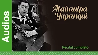 Atahualpa Yupanqui - Recital Completo (17/10/80), Córdoba - AUDIO