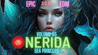 EPIC EDM - V.65 - NERIDA - SEA PRINCESS - UPLIFTING TRANCE 2023