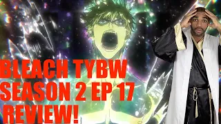 BLEACH TYBW SEASON 2,EP17 REVIEW!