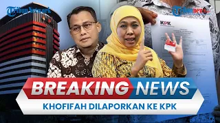 🔴BREAKING NEWS: Khofifah Dilaporkan ke KPK soal Kasus Dugaan Korupsi Proyek di Kemensos Tahun 2015