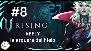 V RISING #8  |  KEELY LA ARQUERA DE HIELO