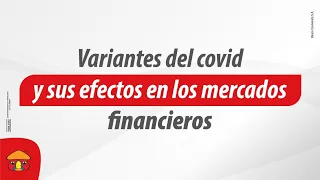 Variantes del Covid y sus efectos en los mercados financieros | Banco Davivienda