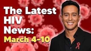 The Latest HIV News! | March 4-10