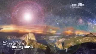 The most relaxing music ever  (True Bliss) - Pablo Arellano