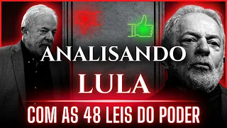 Analisando o LULA com AS 48 LEIS DO PODER