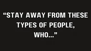 Stay away from these types of people, who... || Heart Touching Quotes