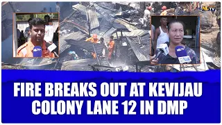 FIRE BREAKS OUT AT KEVIJAU COLONY LANE 12 IN DMP