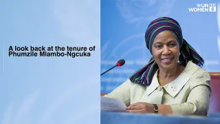 A look back at the tenure of UN Women Executive Director Phumzile Mlambo-Ngcuka