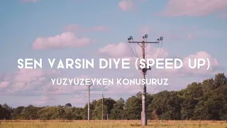 sen varsın diye (speed up) -yüzyüzeyken konuşuruz