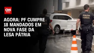 Agora: PF cumpre 18 mandados em nova fase da Lesa Pátria | CNN NOVO DIA