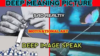 deep meaning images || motivational art photos || sad realtiy pictures