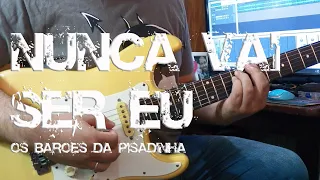 Nunca Vai Ser Eu - Os Barões da Pisadinha - Guitarra Cover + Cifra - Luiz Eduardo Zebu