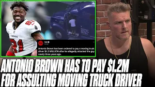 Antonio Brown Ordered To Pay $1.2 Million To Moving Truck Driver For Assault | Pat McAfee Reacts