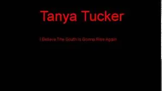 Tanya Tucker I Believe The South Is Gonna Rise Again + Lyrics