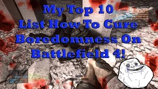 10 Things to do when you are bored in Battlefield 4! [BF4]