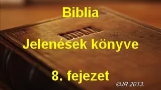 A Biblia - Jelenések könyve 8. fejezet