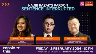 Consider This: Najib Razak’s Pardon — Sentence, Interrupted