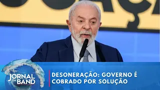 Governo é cobrado por solução da desoneração da folha de pagamento | Jornal da Band