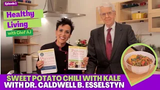 Sweet Potato Chili with Kale with Dr. Caldwell B. Esselstyn - Healthy Living with Chef AJ Episode 1