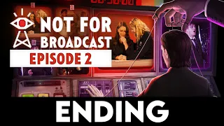 NOT FOR BROADCAST EPISODE 2 ENDING Gameplay Walkthrough PART 6 [4K 60FPS PC ULTRA] - No Commentary