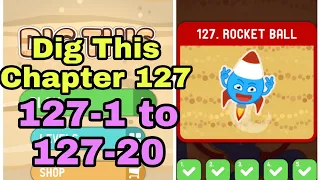 Dig This 127-1 to 127-20 Chapter 20  ROCKET BALL All Levels Walkthrough Solutions