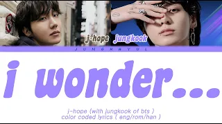 j-hope & Jung Kook 'i wonder...' (제이홉 정국 i wonder... 가사) (Color Coded Lyrics Han/Rom/Eng)