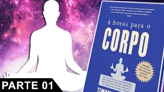 AUDIOBOOK - 4 HORAS PARA O CORPO / Parte 01 Tim Ferriss