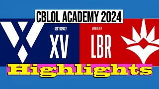 TROPA XV vs LIBERTY'a | CBLOL ACADEMY 2024 | Highlights | TXV VS LBR