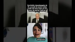 Desembargador de SC diz que fez "tudo por amor"