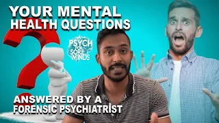 MORE Of Your MENTAL HEALTH Questions Answered | FORENSIC PSYCHIATRIST (Dr Das)