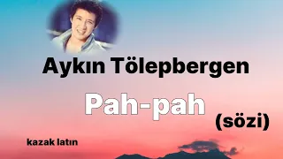 Aykın Tölepbergen - Pah Pah (lyrics) Latin