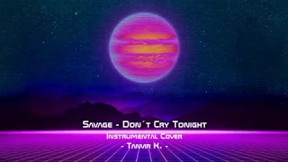 Savage - Don´t Cry Tonight | Instrumental Cover - Tanvir Kawnine